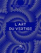 Couverture du livre « L'art du vertige » de Serge Lehman aux éditions Moutons Electriques
