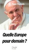 Couverture du livre « Quelle Europe pour demain ? » de Pape François aux éditions Peuple Libre