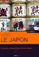 Couverture du livre « Vivre le Japon ; le guide pratique de la vie au Japon (2e édition) » de Jean-Paul Porret et Risa Tsuyuki-Porret aux éditions Hikari Editions