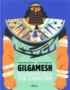 Couverture du livre « Gilgamesh et le secret de la vie-sans-fin » de Rafik Bougueroua et Matteo Berton aux éditions Amaterra