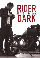 Couverture du livre « Rider in the dark » de Sara June aux éditions Editions Addictives