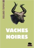 Couverture du livre « Vaches noires » de Roland Topor aux éditions Wombat