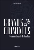 Couverture du livre « Grands criminels : comment ils sont tombés ? » de Jean-Pierre Saccani aux éditions Casa