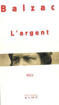 Couverture du livre « L'argent » de Honoré De Balzac et Karl Marx aux éditions Kime