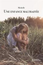 Couverture du livre « Une enfance maltraitée » de Michelle aux éditions Hello Editions