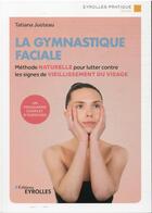 Couverture du livre « La gymnastique faciale » de Tatiana Justeau aux éditions Eyrolles