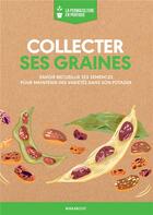 Couverture du livre « La permaculture en pratique : collecter ses graines » de  aux éditions Marabout