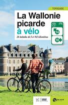 Couverture du livre « La Wallonie picarde à vélo ; 24 balades de 5 à 145 km » de Pierre Paquay aux éditions Renaissance Du Livre