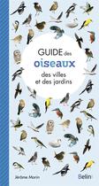 Couverture du livre « Guide des oiseaux des villes et des jardins » de Jerome Morin aux éditions Belin