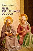 Couverture du livre « Prier avec le saint du jour » de Xavier Lecoeur aux éditions Salvator