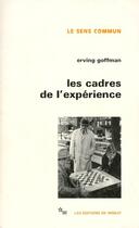 Couverture du livre « Les cadres de l'experience » de Erving Goffman aux éditions Minuit