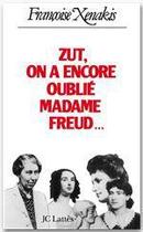 Couverture du livre « Zut ! on a encore oublié Madame Freud! » de Francoise Xenakis aux éditions Lattes