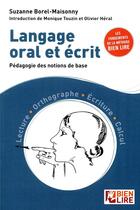 Couverture du livre « Langage oral et écrit ; pédagogie des notions de base » de Suzanne Borel-Maisonny aux éditions Bien Lire