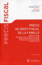 Couverture du livre « Précis de droit fiscal de la famille » de Frederic Douet aux éditions Lexisnexis