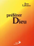 Couverture du livre « Préférer Dieu » de Jean Lafrance aux éditions Mediaspaul