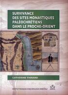 Couverture du livre « Survivance des sites monastiques paleochretiens dans le proche orient » de Thirard Catheri aux éditions Ifao