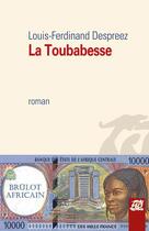 Couverture du livre « La toubabesse » de Louis-Ferdinand Despreez aux éditions La Difference
