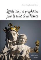 Couverture du livre « Révélations et prophéties pour le salut de la France » de Pierre-Marie Dessus De Cerou aux éditions Tequi