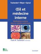 Couverture du livre « Oeil et medecine interne - modifications oculaires dans les maladies systemiques » de Tischendorf Frank W. aux éditions Tec Et Doc