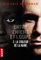 Couverture du livre « Entre chiens et loups t.2 ; la couleur de la haine » de Malorie Blackman aux éditions Milan