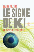 Couverture du livre « Le signe de K1 t.2 ; le temps de Tsahdiks » de Claire Gratias aux éditions Syros Jeunesse