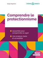 Couverture du livre « Comprendre le protectionnisme » de Serge D' Agostino aux éditions Breal