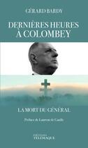 Couverture du livre « Dernières heures à Colombey ; la mort du général » de Gerard Bardy aux éditions Telemaque