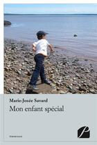 Couverture du livre « Mon enfant special » de Savard Marie-Josee aux éditions Editions Du Panthéon