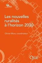 Couverture du livre « Les nouvelles ruralités à l'horizon 2030 » de Olivier Mora aux éditions Quae