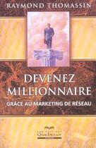 Couverture du livre « Devenez Millionnaire Grace Au Marketing De Reseau » de Raymond Thomassin aux éditions Quebecor