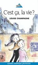 Couverture du livre « C est ca la vie » de Champagne Louise aux éditions Quebec Amerique