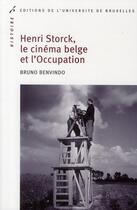 Couverture du livre « Henri Storck, le cinéma belge et l'Occupation » de Bruno Benvindo aux éditions Universite De Bruxelles
