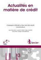 Couverture du livre « Actualités en matière de crédit » de Erik Van Den Haute et Christophe Verdure aux éditions Larcier