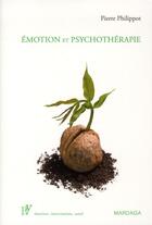 Couverture du livre « Émotion et psychothérapie » de Pierre Philippot aux éditions Mardaga Pierre