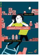 Couverture du livre « Quand j'étais cagibi » de Helene Gaudy et Emilie Harel aux éditions Rouergue
