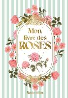 Couverture du livre « Mon livre des roses » de Nathalie Cousin aux éditions Rustica