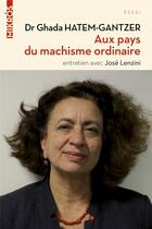 Couverture du livre « Aux pays du machisme ordinaire ; entretiens avec José Lenzini » de Ghada Hatem-Gantzer aux éditions Editions De L'aube