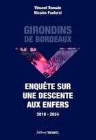 Couverture du livre « Girondins de Bordeaux : Enquête sur une descente aux enfers (2018-2024) » de Nicolas Paolorsi et Vincent Romain aux éditions Sud Ouest Editions