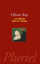 Couverture du livre « La laïcité face à l'Islam » de Olivier Roy aux éditions Pluriel