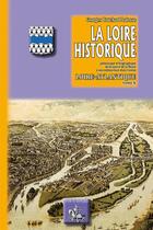 Couverture du livre « La Loire historique, pittoresque et biographique de la source de ce fleuve à son embouchure dans l'océan Tome 10 ; la Loire-Atlantique » de Georges Touchard-Lafosse aux éditions Editions Des Regionalismes