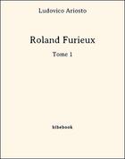 Couverture du livre « Roland Furieux - -Tome 1 » de Ludovico Ariosto aux éditions Bibebook