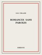 Couverture du livre « Romances sans paroles » de Paul Verlaine aux éditions Bibebook