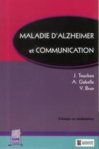 Couverture du livre « Maladie d'Alzheimer et communication » de Vincent Brun et Jacques Touchon et Audrey Gabelle aux éditions Sauramps Medical