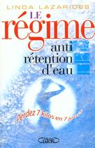 Couverture du livre « Le Regime Anti-Retention D'Eau ; Perdez 7 Kilos En 7 Jours » de Linda Lazarides aux éditions Michel Lafon