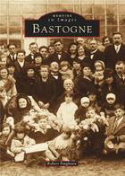 Couverture du livre « Bastogne » de Robert Fergloute aux éditions Editions Sutton