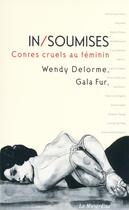 Couverture du livre « Insoumises ; contes cruels au féminin » de Delorme/Fur aux éditions La Musardine