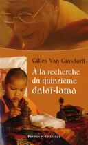 Couverture du livre « À la recherche du XVe dalaï-lama » de Gilles Van Grasdorff aux éditions Presses Du Chatelet