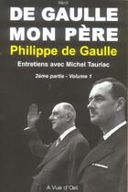 Couverture du livre « De Gaulle, mon père t.1 2e partie » de Philippe De Gaulle aux éditions A Vue D'oeil