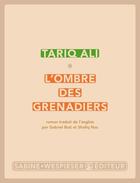 Couverture du livre « L'ombre des grenadiers » de Tariq Ali aux éditions Sabine Wespieser