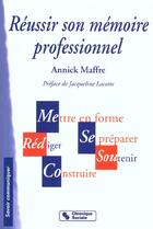Couverture du livre « Reussir son memoire professionnel ; 2e edition » de Annick Maffre aux éditions Chronique Sociale